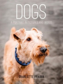 Dogs : A Portrait in Pictures and Words, Hardback Book Dogs : A Portrait in Pictures and Words, Hardback Book