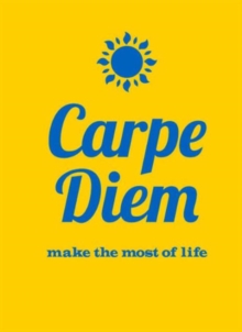 Carpe Diem : Make the Most of Life, Hardback Book Carpe Diem : Make the Most of Life, Hardback Book