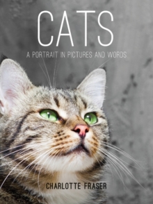 Cats : A Portrait in Pictures and Words, Hardback Book Cats : A Portrait in Pictures and Words, Hardback Book