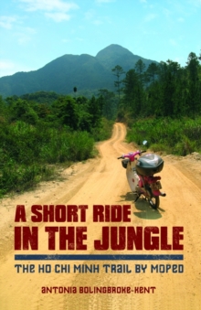 A Short Ride in the Jungle : The Ho Chi Minh Trail by Motorcycle, Paperback Book A Short Ride in the Jungle : The Ho Chi Minh Trail by Motorcycle, Paperback Book