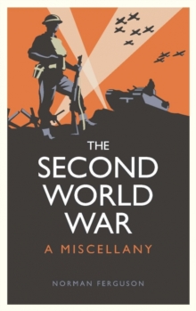 The Second World War : A Miscellany, Hardback Book The Second World War : A Miscellany, Hardback Book