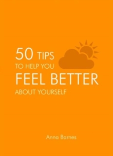 50 Tips to Help You Feel Better About Yourself, Hardback Book 50 Tips to Help You Feel Better About Yourself, Hardback Book