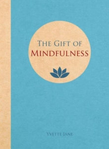 The Gift of Mindfulness, Hardback Book The Gift of Mindfulness, Hardback Book