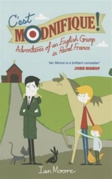 C'est Modnifique! : Adventures of an English Grump in Rural France, Paperback Book C'est Modnifique! : Adventures of an English Grump in Rural France, Paperback Book