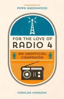 For the Love of Radio 4 : An Unofficial Companion, Hardback Book For the Love of Radio 4 : An Unofficial Companion, Hardback Book