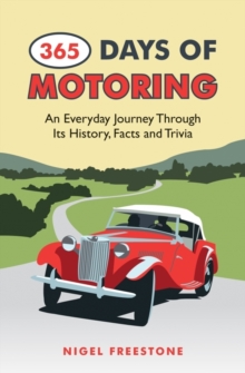 365 Days of Motoring : An Everyday Journey Through its History,Facts and Trivia, Hardback Book 365 Days of Motoring : An Everyday Journey Through its History,Facts and Trivia, Hardback Book