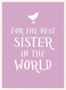 For the Best Sister in the World, Hardback Book For the Best Sister in the World, Hardback Book