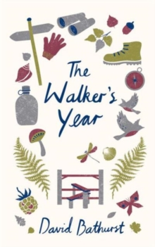 The Walker's Year : A Month-by-Month Guide for Hikers and Ramblers, Hardback Book The Walker's Year : A Month-by-Month Guide for Hikers and Ramblers, Hardback Book