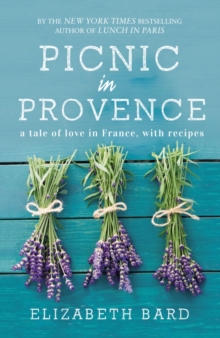 Picnic in Provence : A Tale of Love in France, with Recipes, Paperback Book Picnic in Provence : A Tale of Love in France, with Recipes, Paperback Book