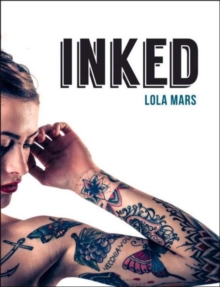 Inked : The World's Most Impressive, Unique and Innovative Tattoos, Hardback Book Inked : The World's Most Impressive, Unique and Innovative Tattoos, Hardback Book