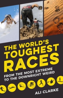 The World's Toughest Races : From the Most Extreme to the Downright Weird, Paperback Book The World's Toughest Races : From the Most Extreme to the Downright Weird, Paperback Book