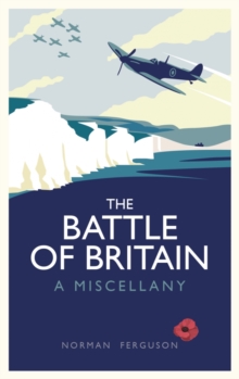 The Battle of Britain : A Miscellany, Hardback Book The Battle of Britain : A Miscellany, Hardback Book