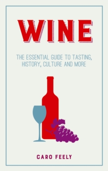 Wine : The Essential Guide to Tasting, History, Culture and More, Hardback Book Wine : The Essential Guide to Tasting, History, Culture and More, Hardback Book