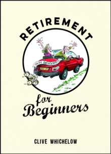 Retirement for Beginners : Cartoons, Funny Jokes, and Humorous Observations for the Retired