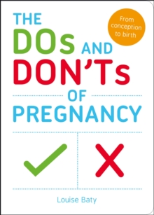 The Do's and Don'ts of Pregnancy : From Conception to Birth, Paperback Book The Do's and Don'ts of Pregnancy : From Conception to Birth, Paperback Book