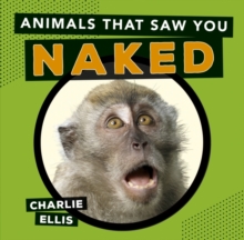 Animals That Saw You Naked, Hardback Book Animals That Saw You Naked, Hardback Book
