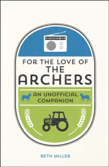 For the Love of the Archers : An Unofficial Companion, Hardback Book For the Love of the Archers : An Unofficial Companion, Hardback Book