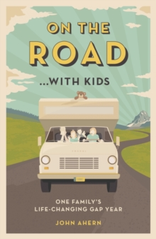 On the Road... with Kids : One Family's Life-Changing Gap Year, Paperback Book On the Road... with Kids : One Family's Life-Changing Gap Year, Paperback Book