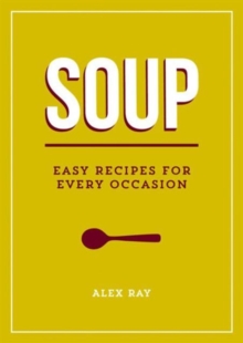 Soup : Easy Recipes for Every Occasion, Paperback Book Soup : Easy Recipes for Every Occasion, Paperback Book