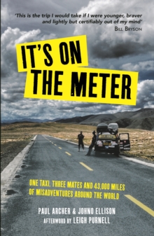 It's on the Meter : One Taxi, Three Mates and 43,000 Miles of Misadventures Around the World, Paperback Book It's on the Meter : One Taxi, Three Mates and 43,000 Miles of Misadventures Around the World, Paperback Book