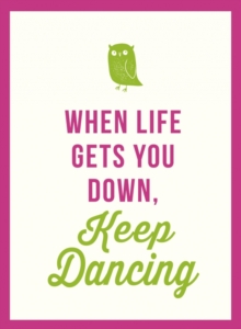 When Life Gets You Down, Keep Dancing, Hardback Book When Life Gets You Down, Keep Dancing, Hardback Book