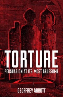 Torture : Persuasion at its Most Gruesome, Paperback Book Torture : Persuasion at its Most Gruesome, Paperback Book
