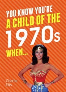 You Know You're a Child of the 1970s When..., Hardback Book You Know You're a Child of the 1970s When..., Hardback Book