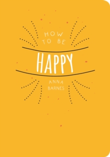 How to be Happy, Paperback Book How to be Happy, Paperback Book