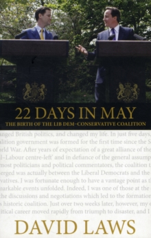 22 Days in May : The Birth of the Lib Dem-Conservative Coalition, Paperback Book 22 Days in May : The Birth of the Lib Dem-Conservative Coalition, Paperback Book
