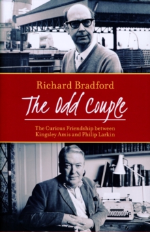 The Odd Couple : The Curious Friendship Between Kingsley Amis and Philip Larkin, Hardback Book The Odd Couple : The Curious Friendship Between Kingsley Amis and Philip Larkin, Hardback Book