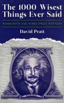 The 1000 Wisest Things Ever Said : Wisdom of the Nobel Prize Winners, Hardback Book The 1000 Wisest Things Ever Said : Wisdom of the Nobel Prize Winners, Hardback Book