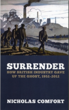 The Slow Death of British Industry : A Sixty-Year Suicide 1952-2012, Paperback Book The Slow Death of British Industry : A Sixty-Year Suicide 1952-2012, Paperback Book