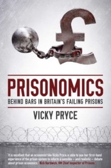 Prisonomics : Behind Bars in Britain's Failing Prisons, Hardback Book Prisonomics : Behind Bars in Britain's Failing Prisons, Hardback Book