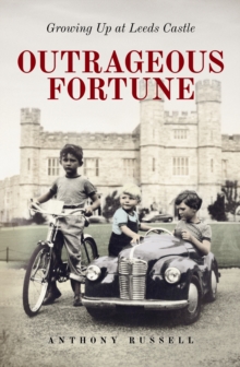 Outrageous Fortune : Growing Up at Leeds Castle, Hardback Book Outrageous Fortune : Growing Up at Leeds Castle, Hardback Book