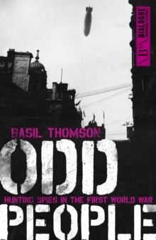 Odd People : Hunting Spies in the First World War, Paperback / softback Book Odd People : Hunting Spies in the First World War, Paperback / softback Book