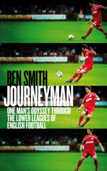 Journeyman : One Man's Odyssey Through the Lower Leagues of English Football