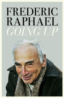 Going Up : To Cambridge and Beyond - A Writer's Memoir, Hardback Book Going Up : To Cambridge and Beyond - A Writer's Memoir, Hardback Book