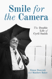 Smile for the Camera : The Double Life of Cyril Smith