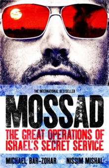 Mossad : The Great Operations of Israel's Famed Secret Service