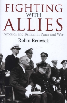 Fighting with Allies : America and Britain in Peace and War, Hardback Book Fighting with Allies : America and Britain in Peace and War, Hardback Book