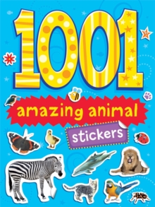 1001 Stickers : Amazing Animals, Paperback / softback Book 1001 Stickers : Amazing Animals, Paperback / softback Book