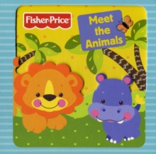 Fisher-Price Meet the Animals, Board book Book Fisher-Price Meet the Animals, Board book Book