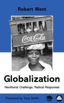 Globalization : Neoliberal Challenge, Radical Responses