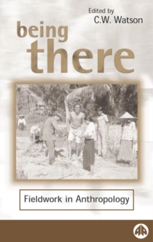 Being There : Fieldwork in Anthropology