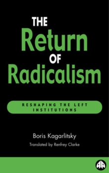 The Return of Radicalism : Reshaping the Left Institutions