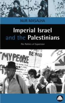 Imperial Israel and the Palestinians : The Politics of Expansion