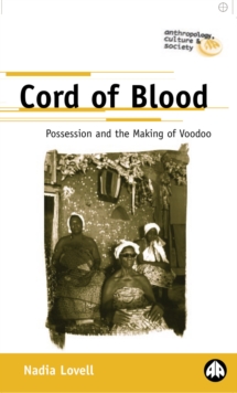 Cord of Blood : Possession and the Making of Voodoo