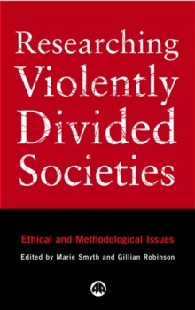 Researching Violently Divided Societies : Ethical and Methodological Issues