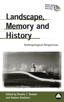 Landscape, Memory and History : Anthropological Perspectives