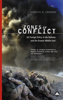 Zones of Conflict : US Foreign Policy in the Balkans and the Greater Middle East